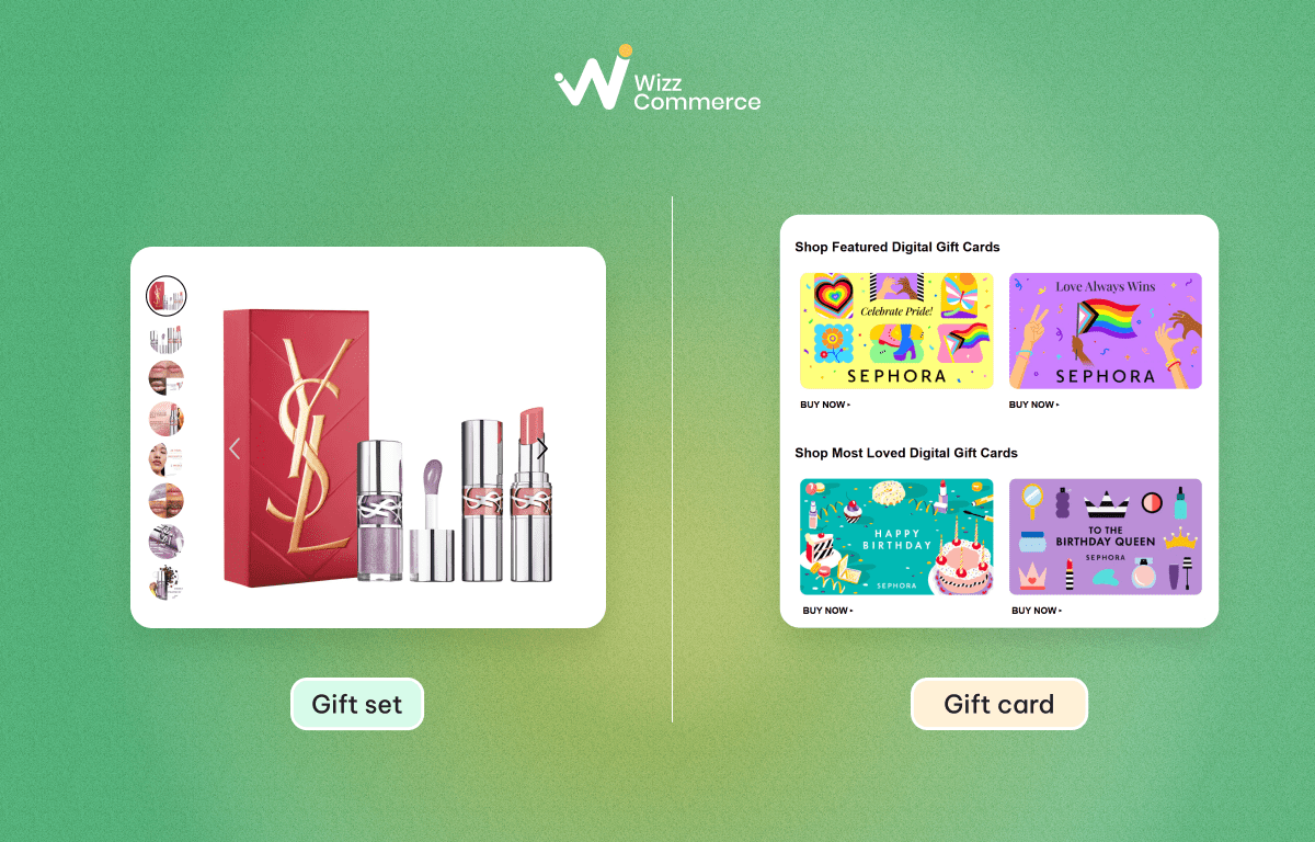 Sephora sells both gift sets and gift cards.